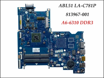 Высококачественная материнская плата 813967-501 для ноутбука HP 15-AF ABL51 LA-C781P с процессором A6-6310 813967-601 813967-001 Протестирована